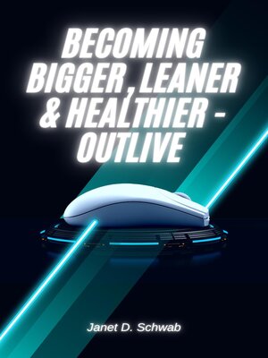 cover image of becoming bigger, leaner & healthier--Outlive